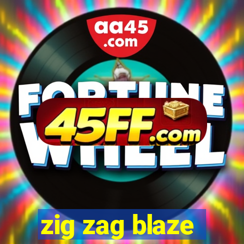 zig zag blaze